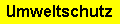 Umweltschutz
